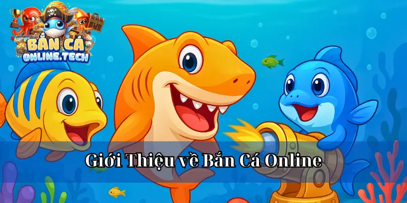 giới thiệu về bắn cá online