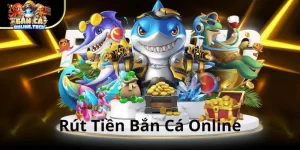 Rút Tiền Bắn Cá Online